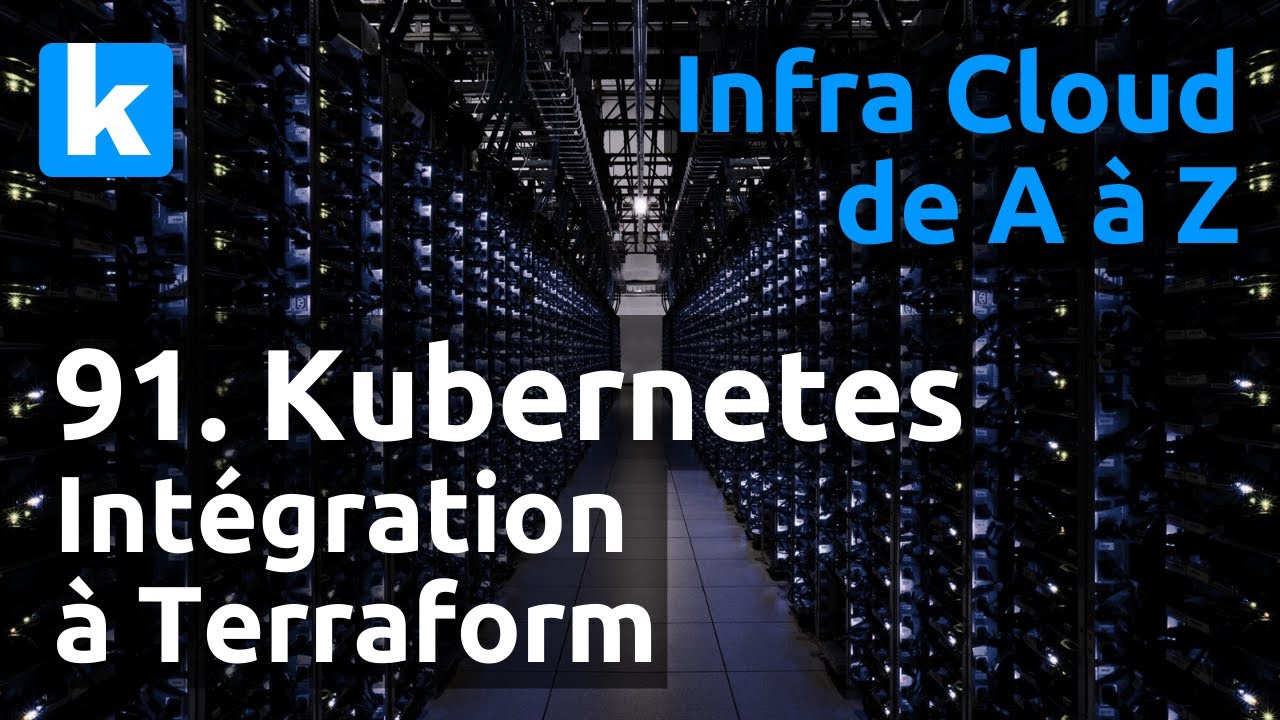 Infra de A à Z - 91. Kubernetes : intégration à Terraform