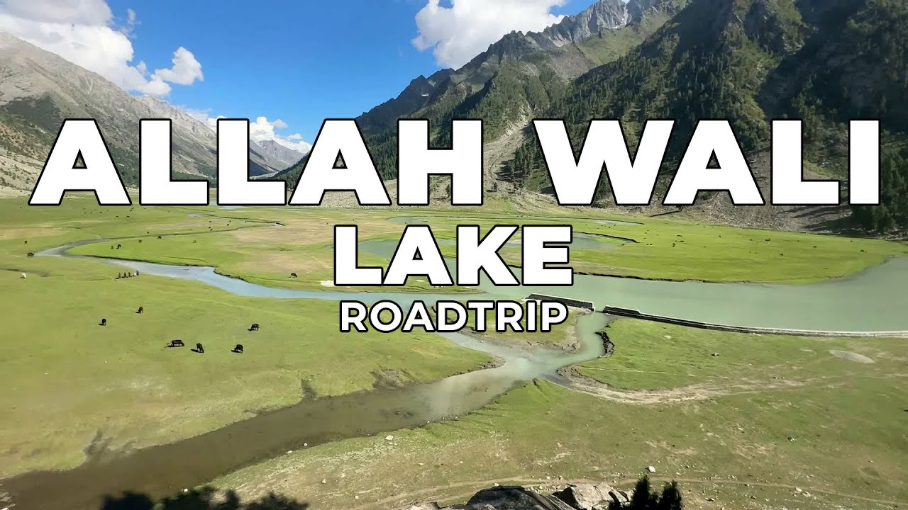 Allah Wali Lake|A Hidden Gem|Trekking|Atore Valley|Road Trip|Safdar Sahar|Sarmad Sultan|August 2024