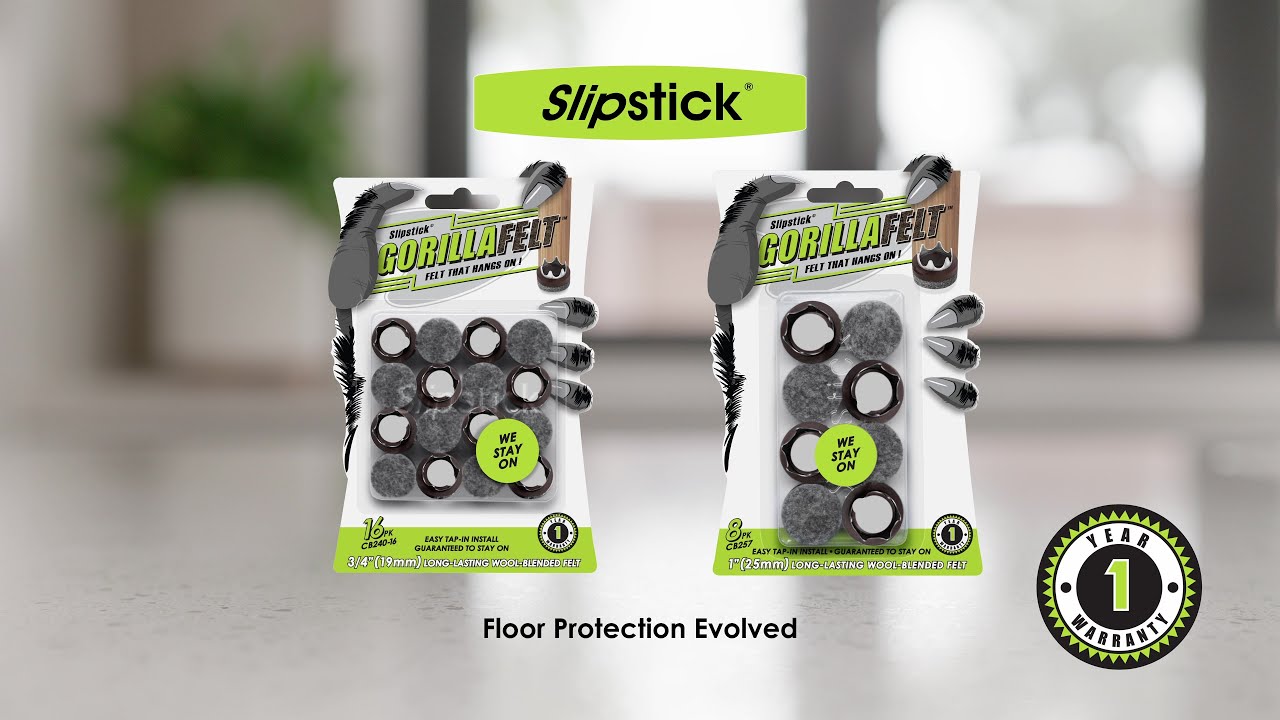 AVOID SCRATCHES ON HARD FLOOR SURFACES FELT THAT STAYS ON: GorillaFelt Protects Floors 3/4