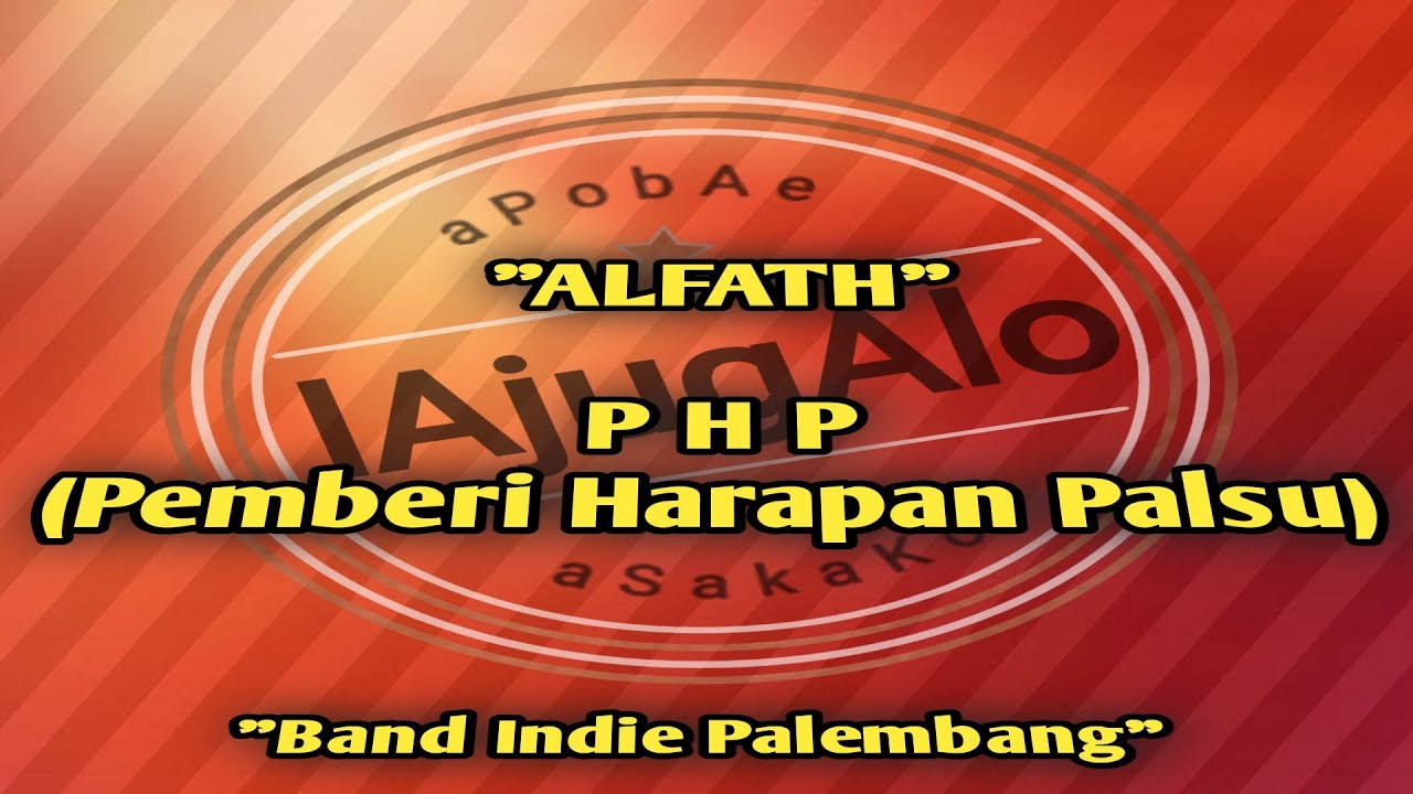 ALFATH - PHP (Pemberi Harapan Palsu) "Band Indie Palembang" 