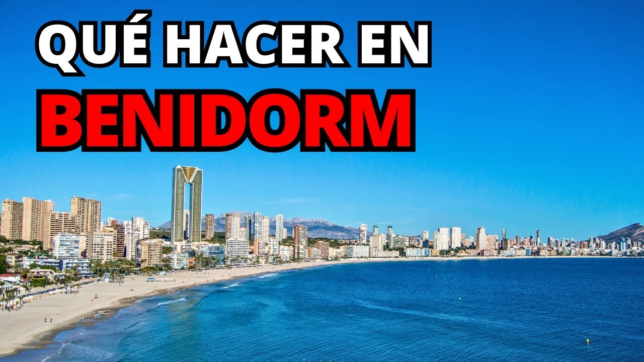 ✈️ Qué Hacer en Benidorm en 12 días y Qué Ver | Guía de Viaje Completa