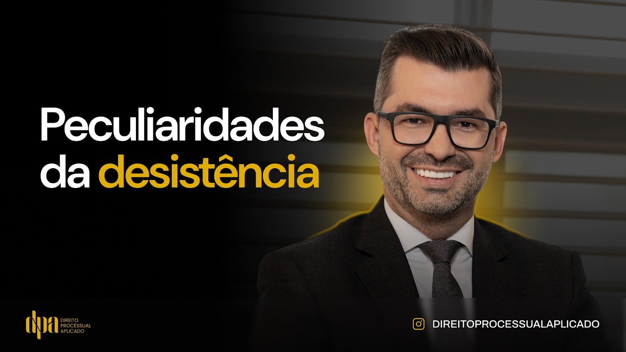 Peculiaridades da desist&ecirc;ncia