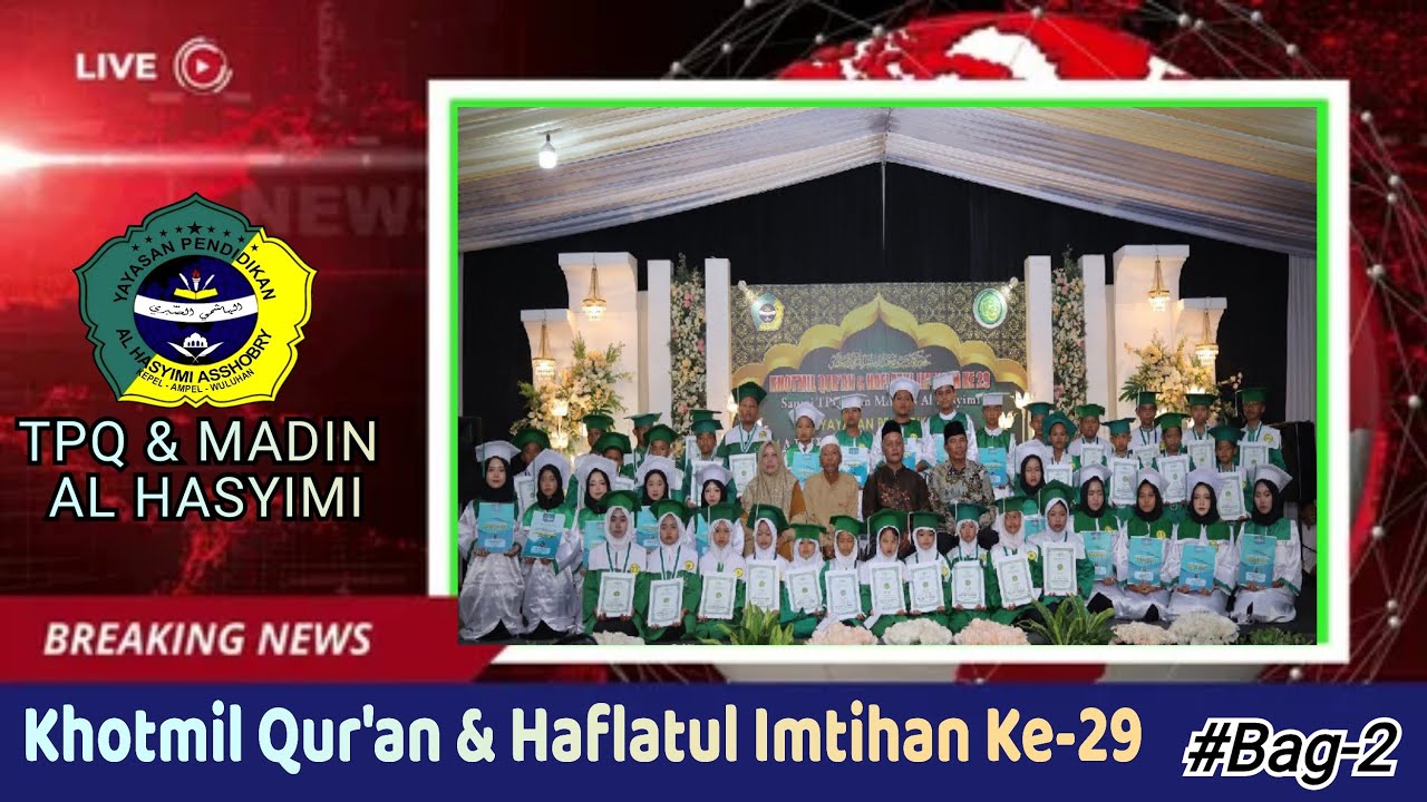 Khotmil Qur'an & Haflatul Imtihan Ke-29 YPI Al Hasyimi Asshobry # Bag-2