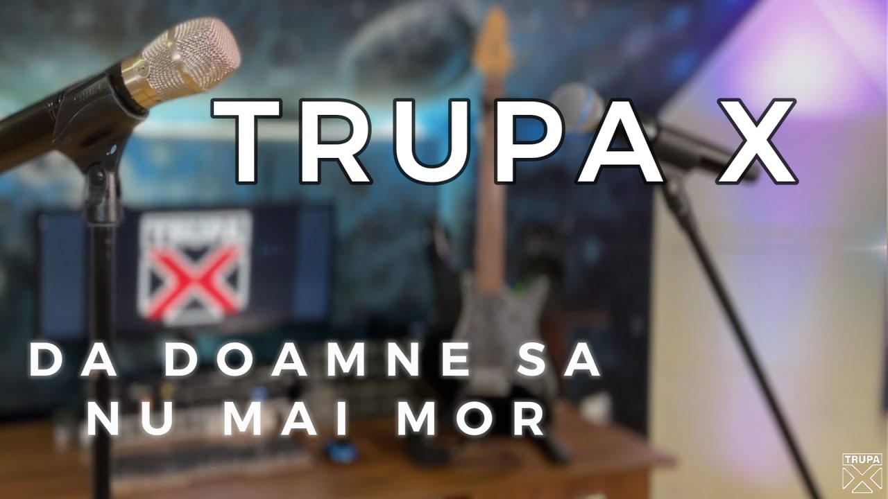 Trupa X - Da doamne sa nu mai mor