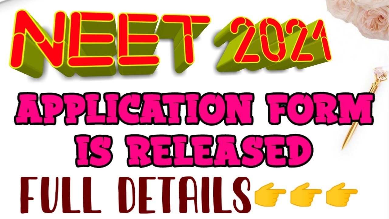 NEET 2021- APPLICATION FORM IS RELEASED // COMPLETE DETAILS HERE....