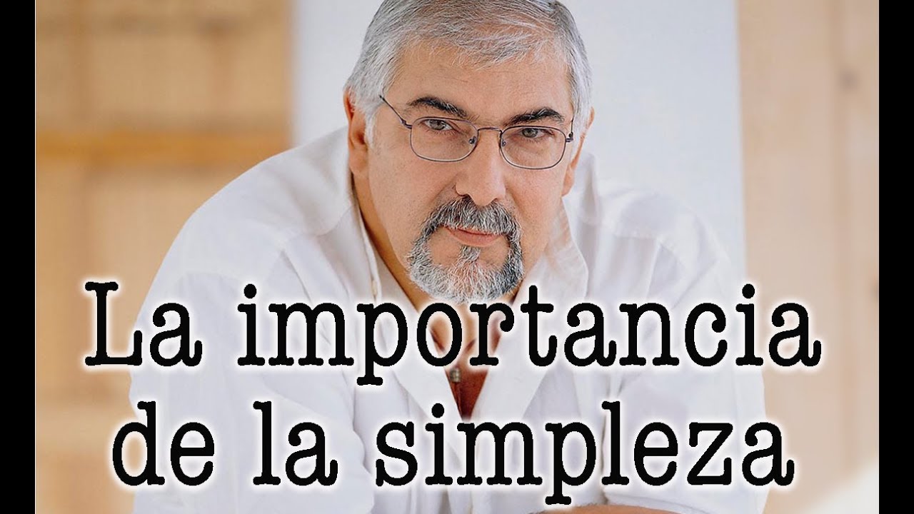 Jorge Bucay - La importancia de la SIMPLEZA
