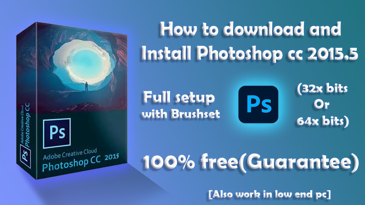 How to Download and Install Adobe Photoshop CC 2015.5 for free(100%)guarantee [works in low end pc.]
