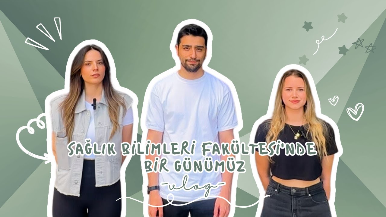 VLOG | Sağlık Bilimleri Fakültesi'nde bir günümüz