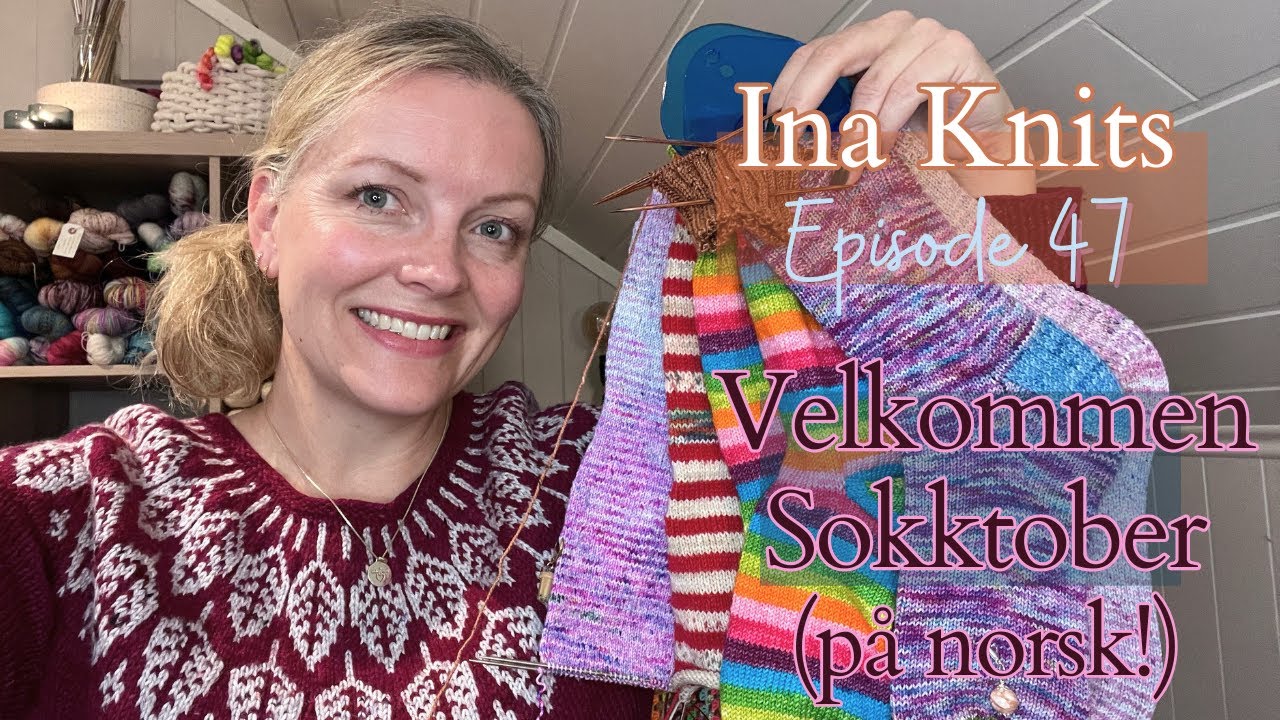 Velkommen Sokktober! En koselig strikkeprat med Ina Knits // Episode 47 på NORSK🇳🇴