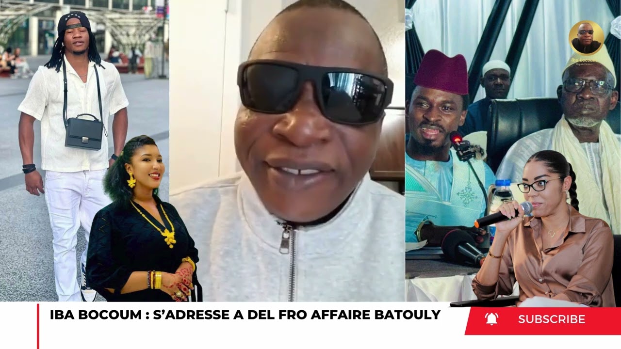IBA BOCOUM S’ADRESSE À DEL FRO AFFAIRE BATOULY NIANE 
