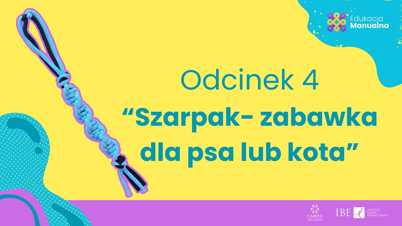 Edukacja Manualna- Palce nie tylko do smartfona, odc. 4 - Szarpak - zabawka dla psa lub kota