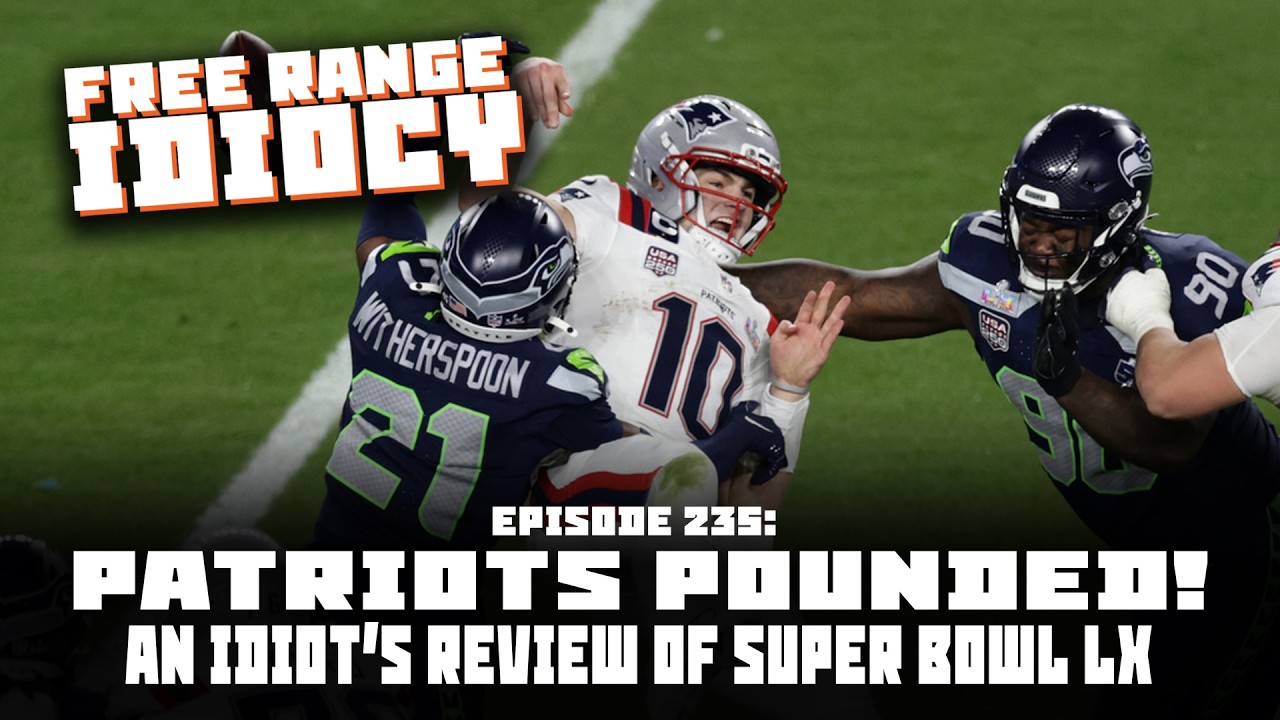 EPISODE 235: PATRIOTS POUNDED! #FREERANGEIDIOCY
