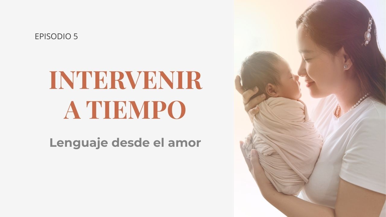 Intervenir a tiempo-Lenguaje desde el amor