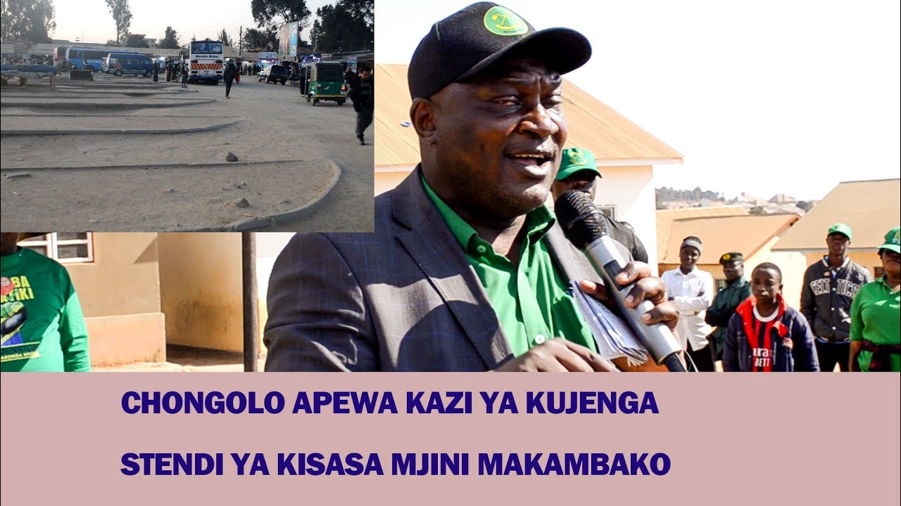 CHONGOLO APEWA JUKUMU LA KUJENGA STENDI YA KISASA MAKAMBAKO 