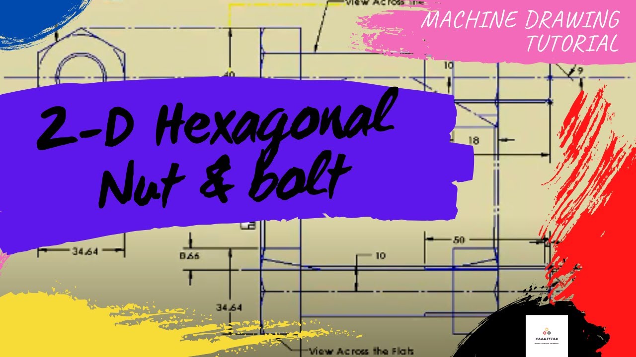2-D Hexagonal Nut and Bolt Assembly Using Solidworks | Machine Drawing Tutorials