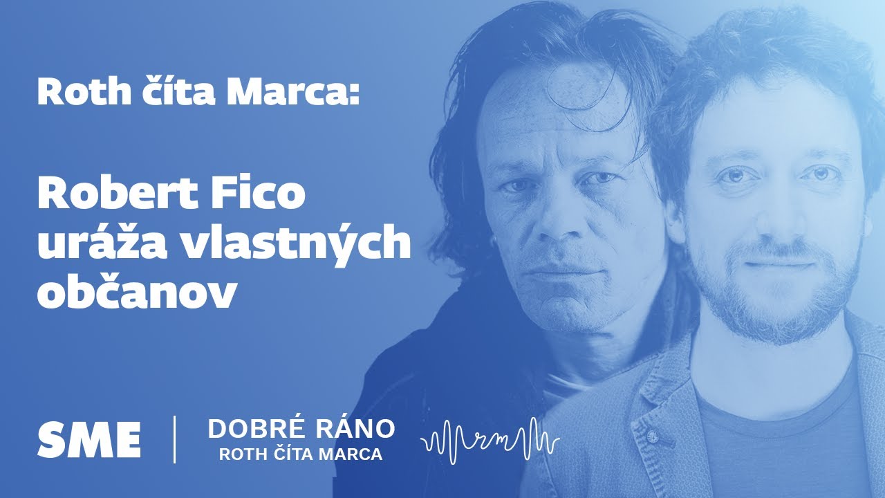 Roth číta Marca: Robert Fico uráža vlastných občanov