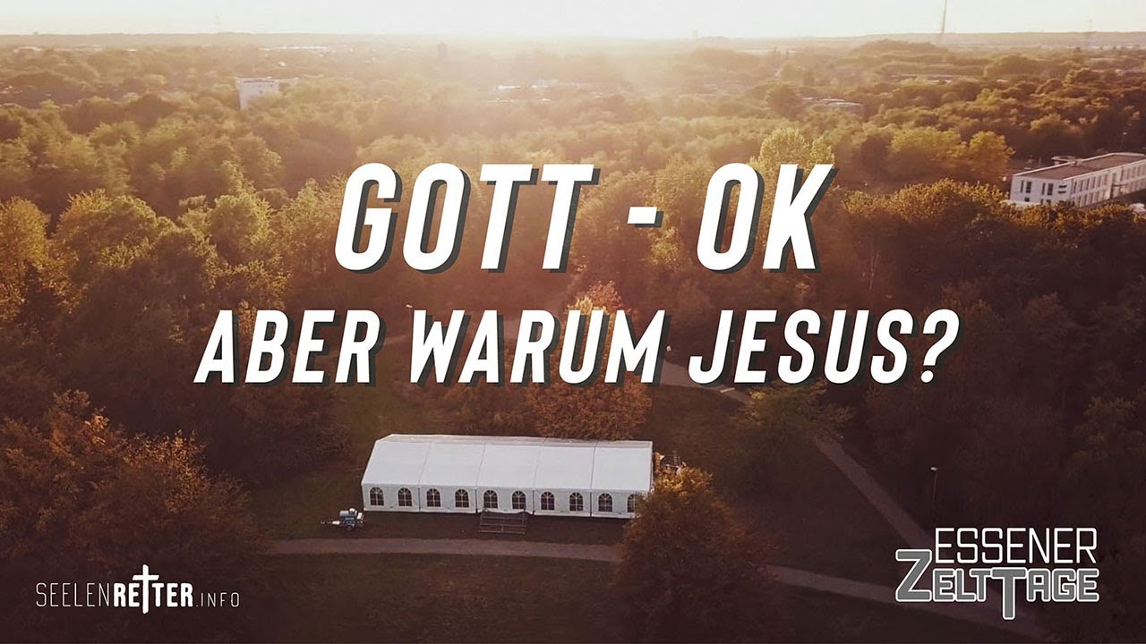 Gott ok – aber warum Jesus?    David Bubenzer / 15.09.2019 Essener Zelttage
