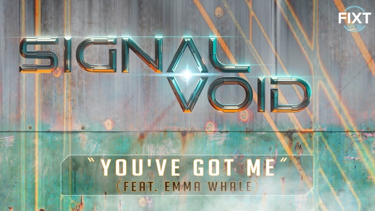 Signal Void - You've Got Me (feat. Emma Whale)
