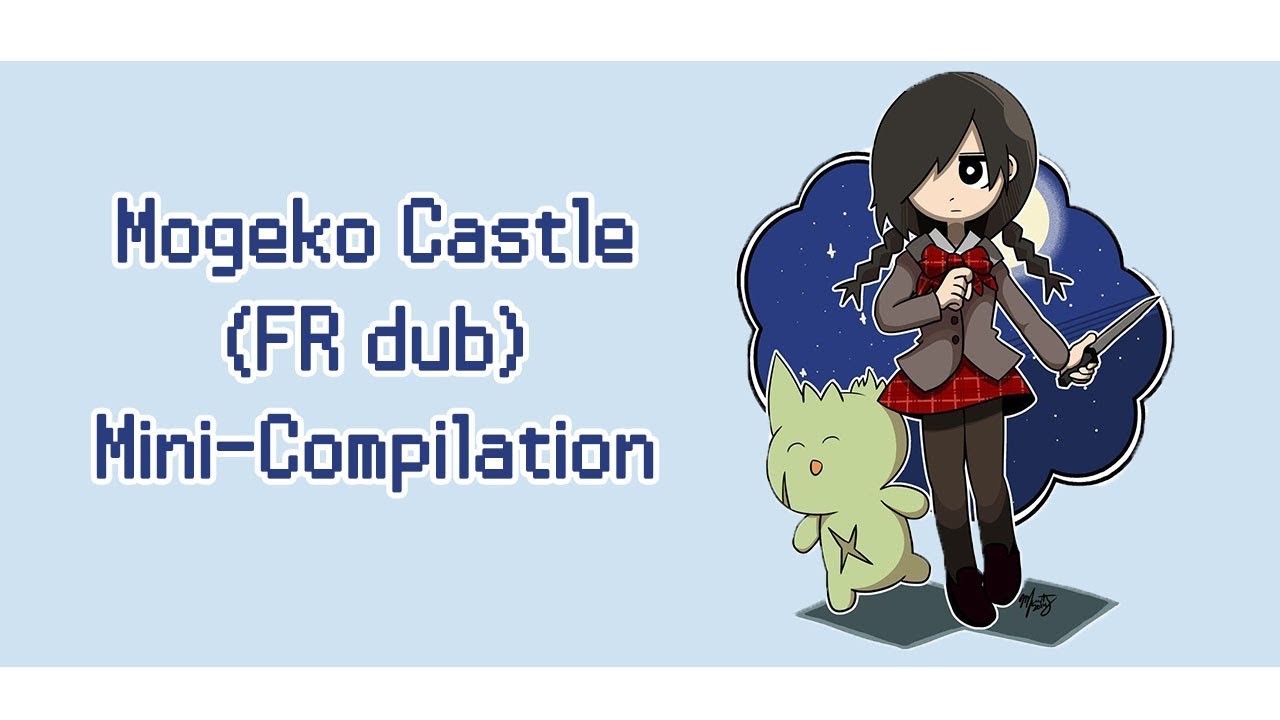 Mogeko Castle Comic Dub (FR)- Mini-compilation
