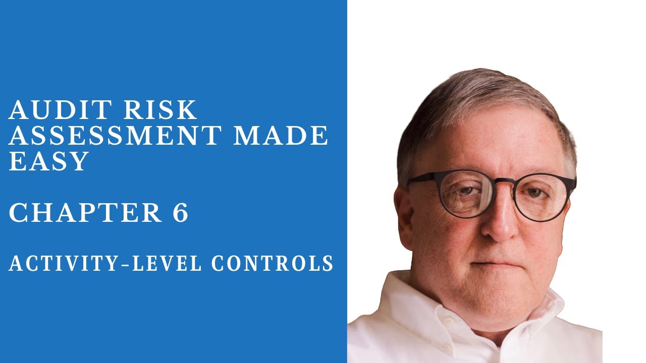 Activity Level Controls - Chapter 6  - Audit Risk Assessment Made Easy
