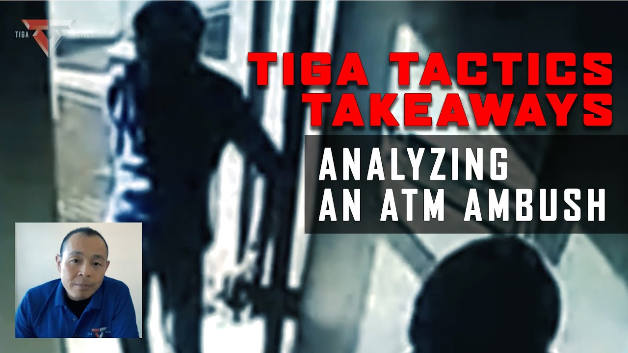Self-Defense Lessons Learned From an ATM Ambush: Tiga Tactics Takeaways