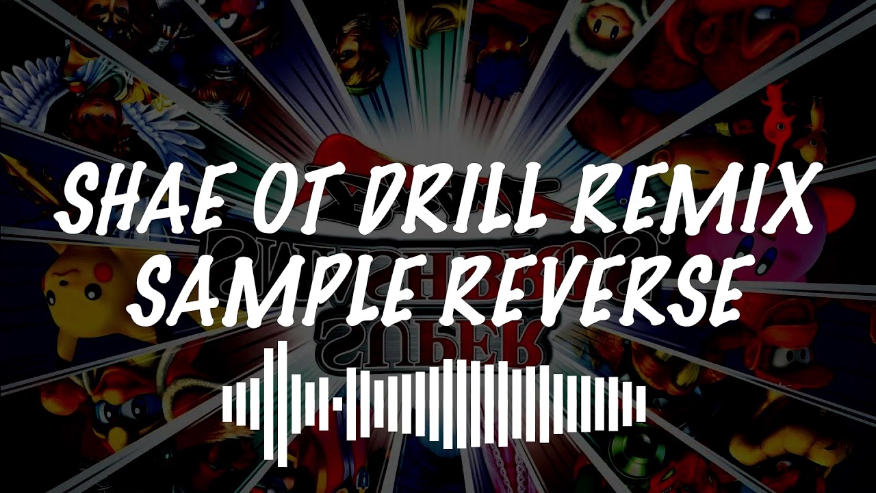 SUPER SMASH BROS BRAWL SAMPLE REVERSE DRILL REMIX | BY SHAE OT