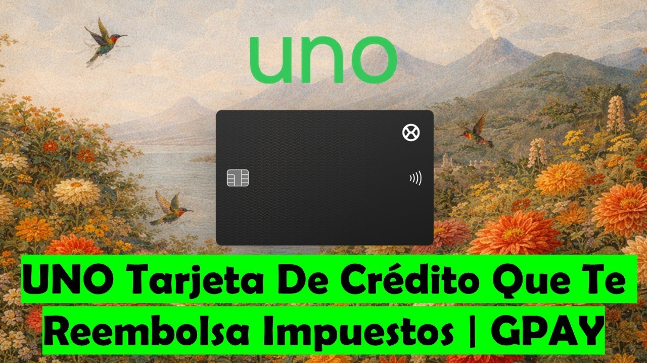UNO La Nueva Tarjeta De Cr&eacute;dito Que No Te Cobra IVA En Tus Compras 💳💳💳 Compatible Con GPAY