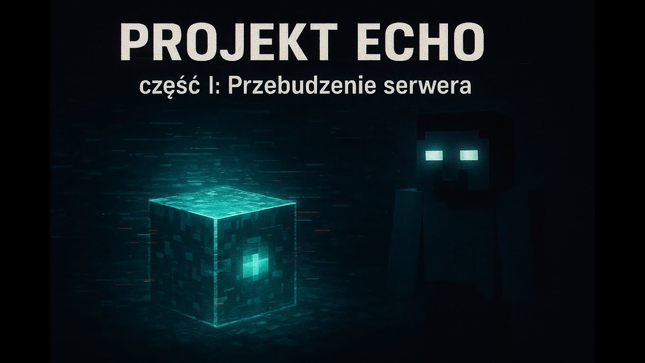 Minecraft: PROJEKT ECHO &ndash; część I: Przebudzenie serwera (Podcast)