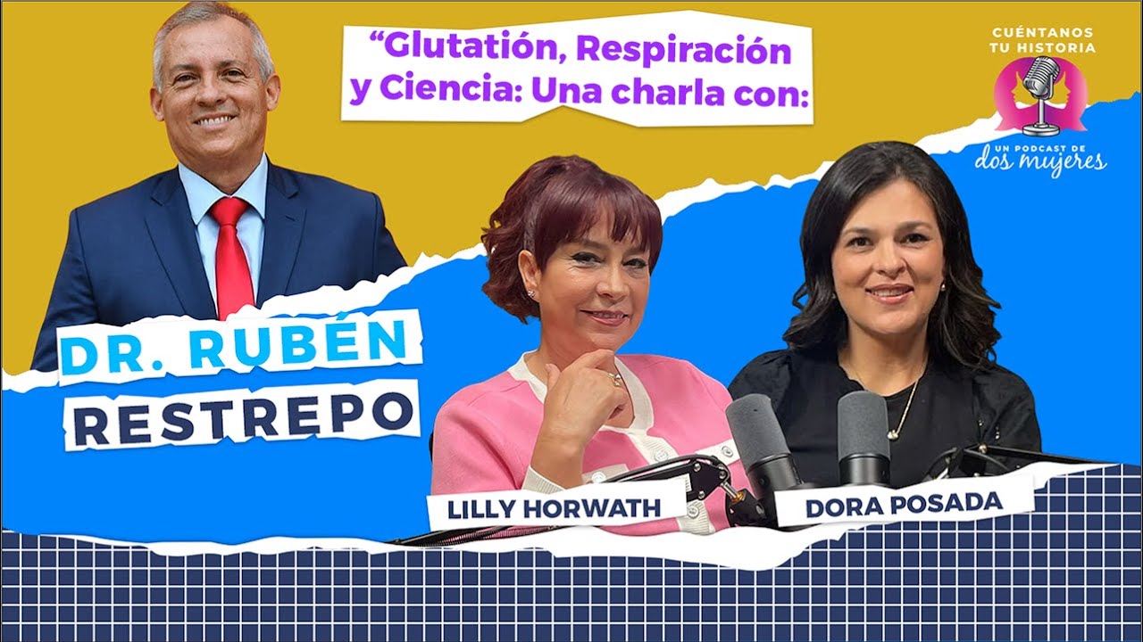 “Glutatión, Respiración y Ciencia: Una charla con el Dr. Rubén Restrepo”