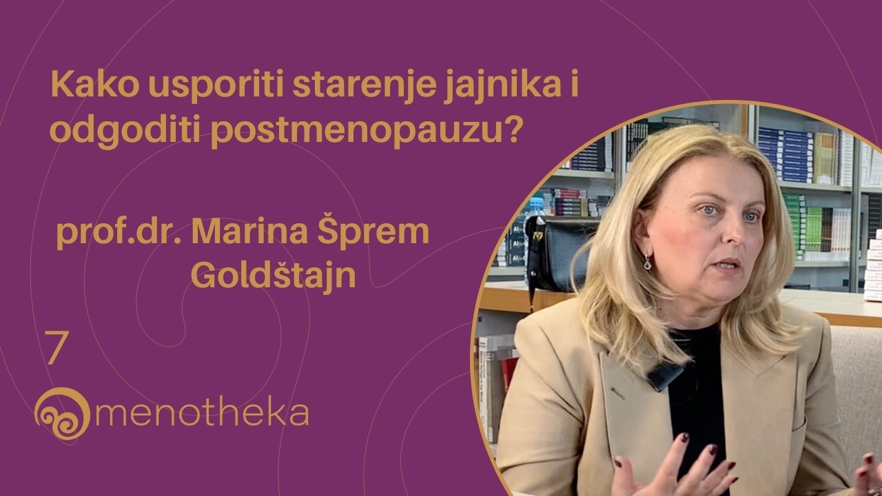 Prof.dr. Marina Šprem Goldštajn:Kako usporiti starenje jajnika i odgoditi ulazak u menopauzu | 7