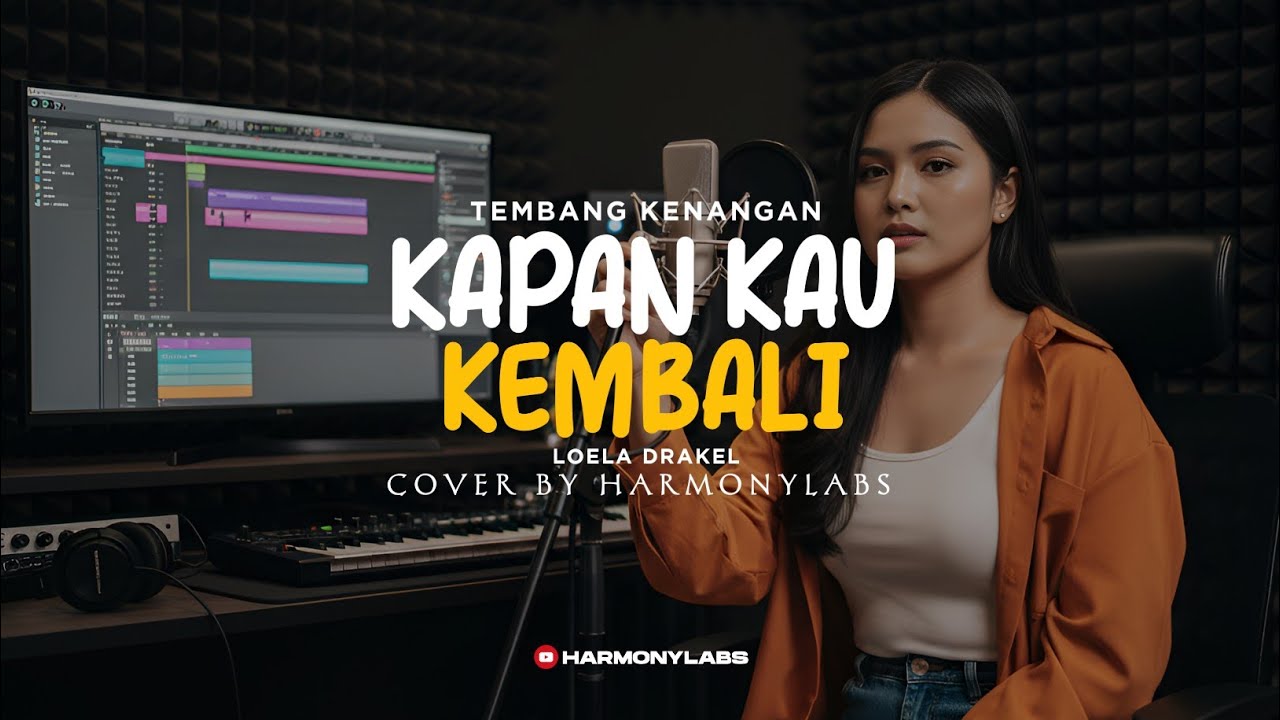 KAPAN KAU KEMBALI - LOELA DRAKEL (COVER BY HARMONYLABS)
