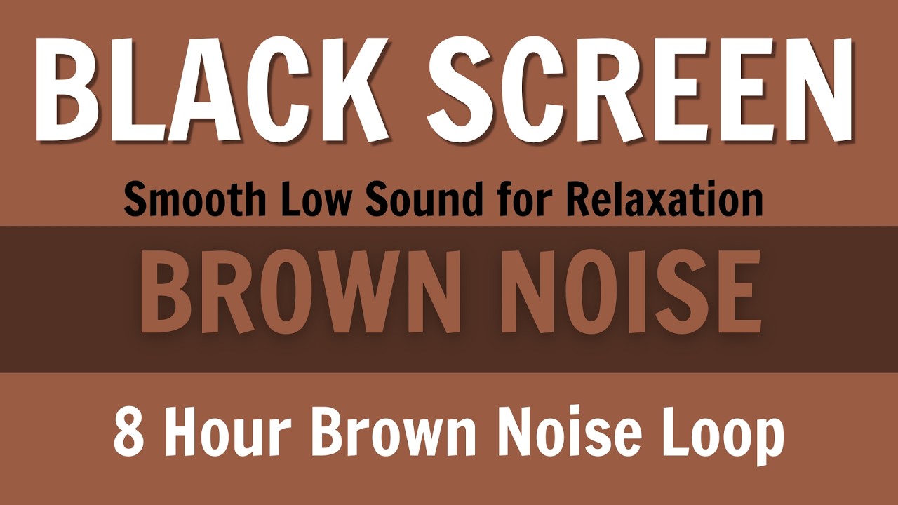 8 Hour Brown Noise Loop | Smooth Low Sound for Relaxation