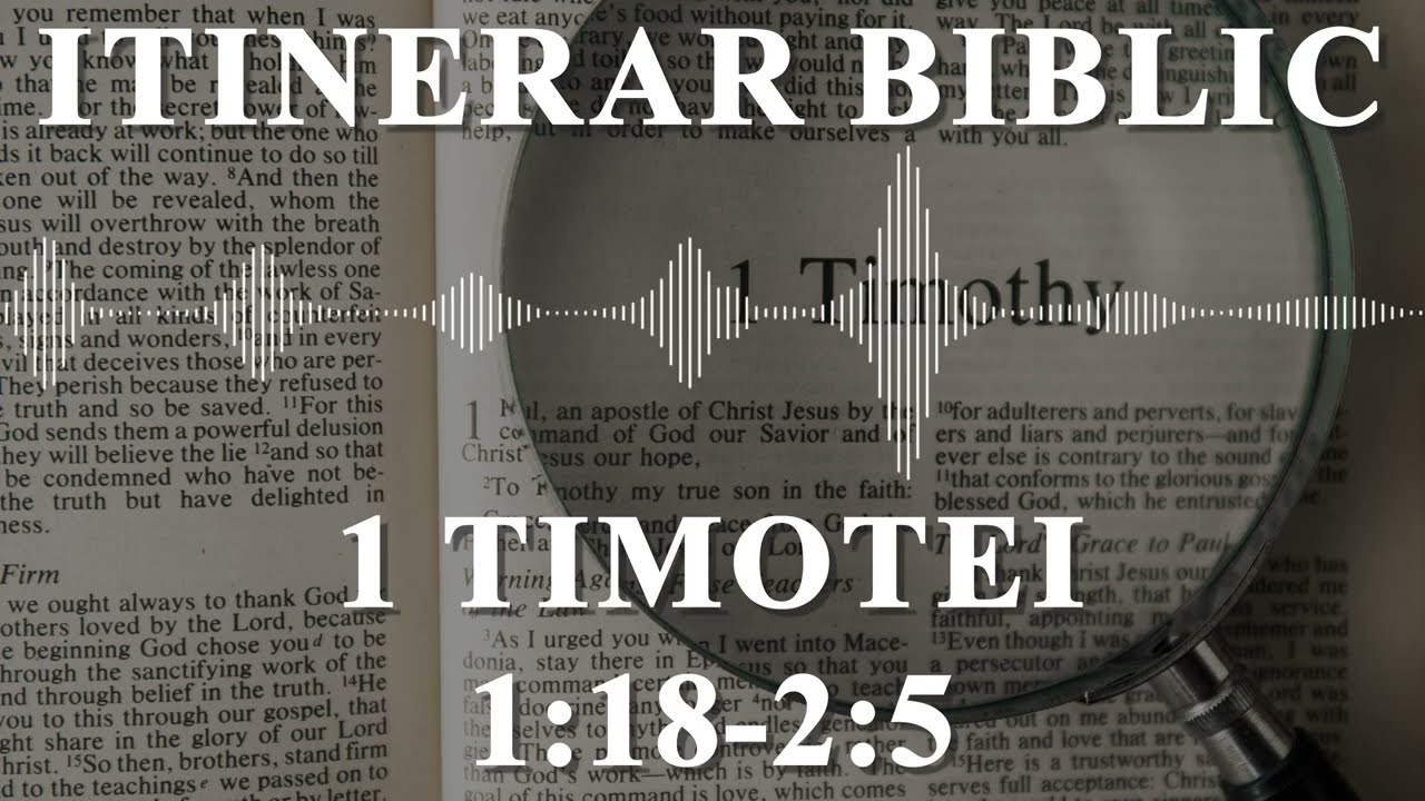 1 Timotei 1:18 - 2:5 | Itinerar Biblic | Episodul 1010