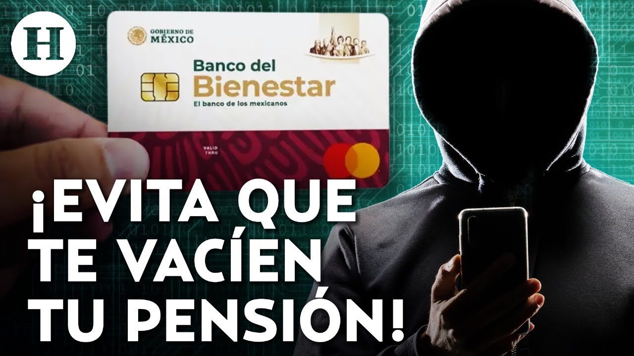 ¡Alerta por fraudes al Bienestar! Así operan contra beneficiarios; te decimos cómo evitarlas