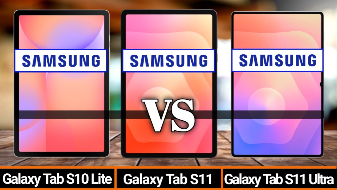 Samsung Tab S10 Lite VS Samsung Tab S11 VS Samsung Tab S11 Ultra