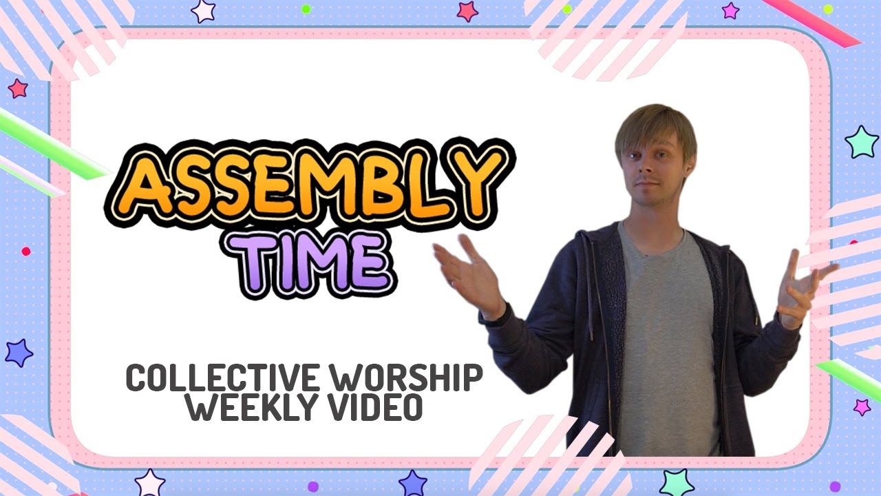 Assembly Time - Weekly Collective Worship