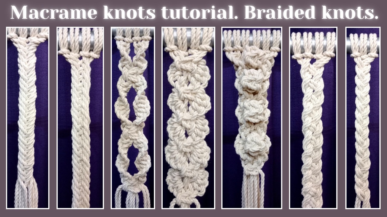 Macrame knots tutorial. Braided knots. Step by step. 7 options for your projects