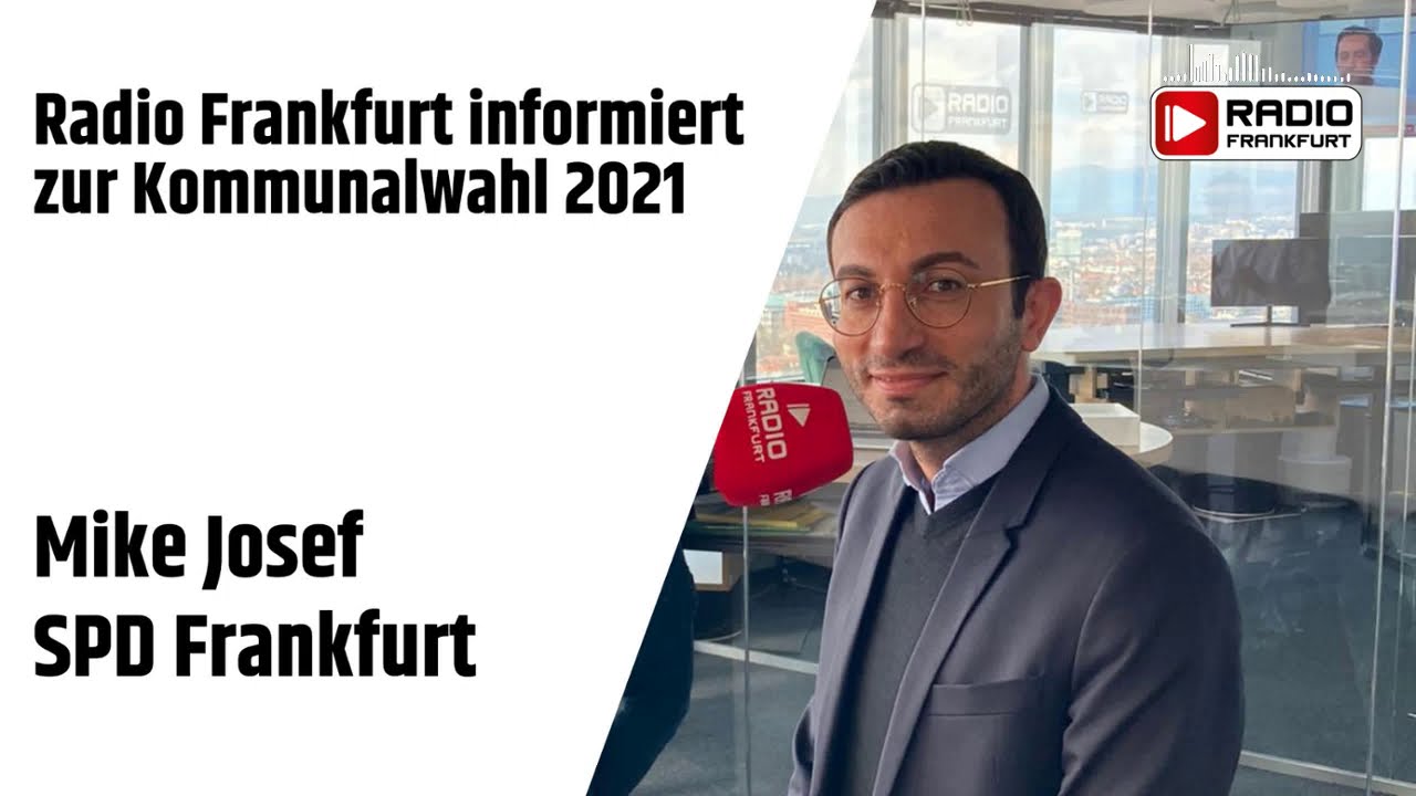 Radio Frankfurt // Kommunalwahl Spezial // Mike Josef // SPD Frankfurt // 05.03.2021