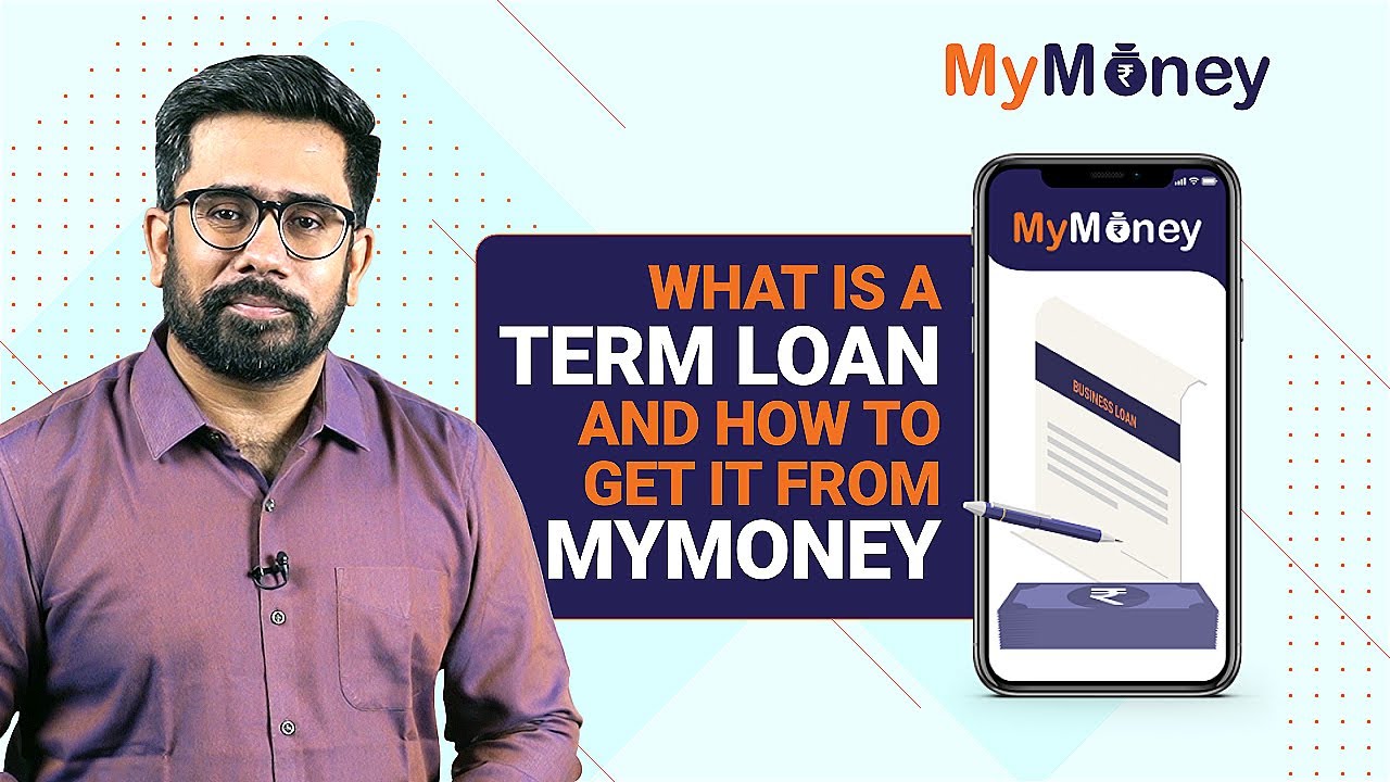 What is a Term loan, and how to get it from MyMoney | IIFL Finance | MyMoney