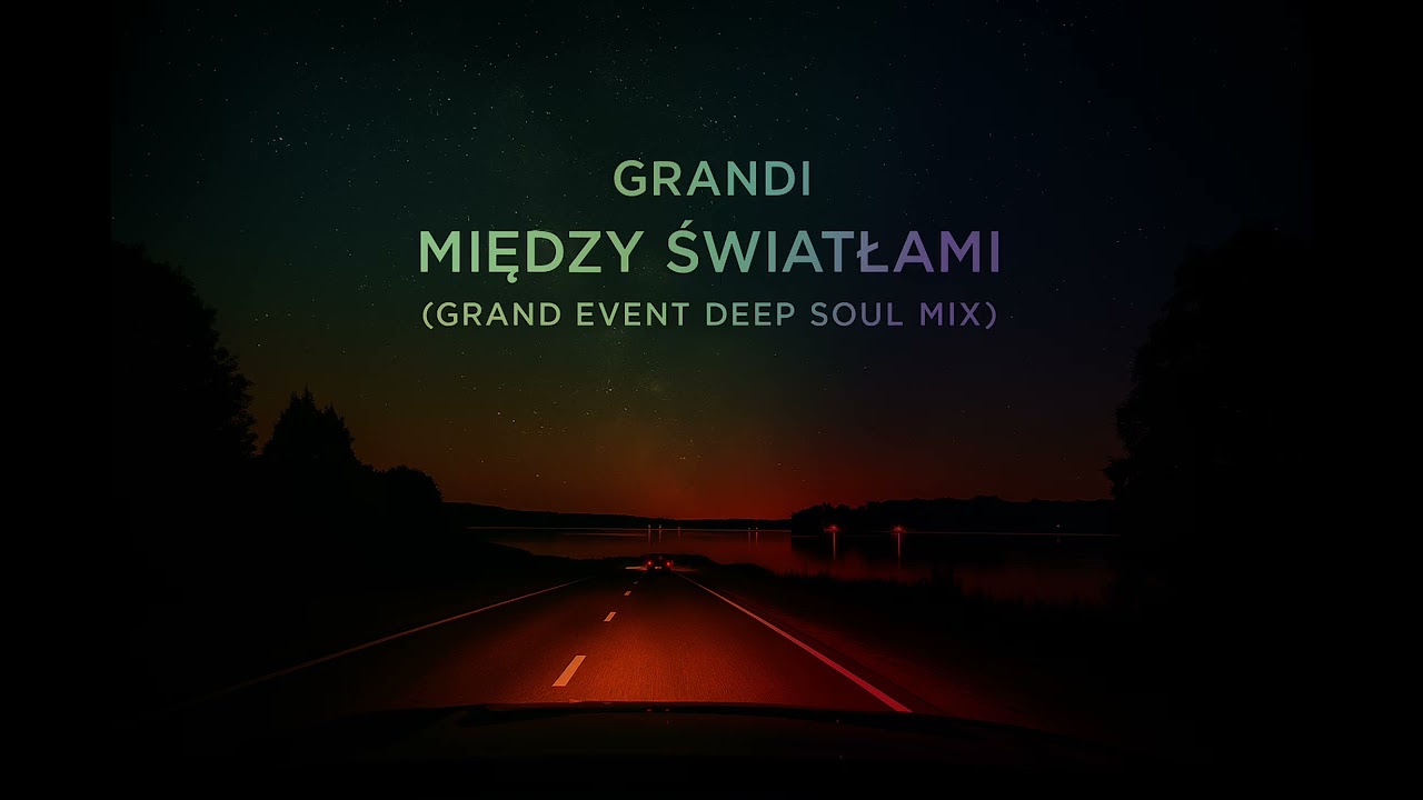 Grandi - Między Światłami(Grand Event Deep Soul Mix) 