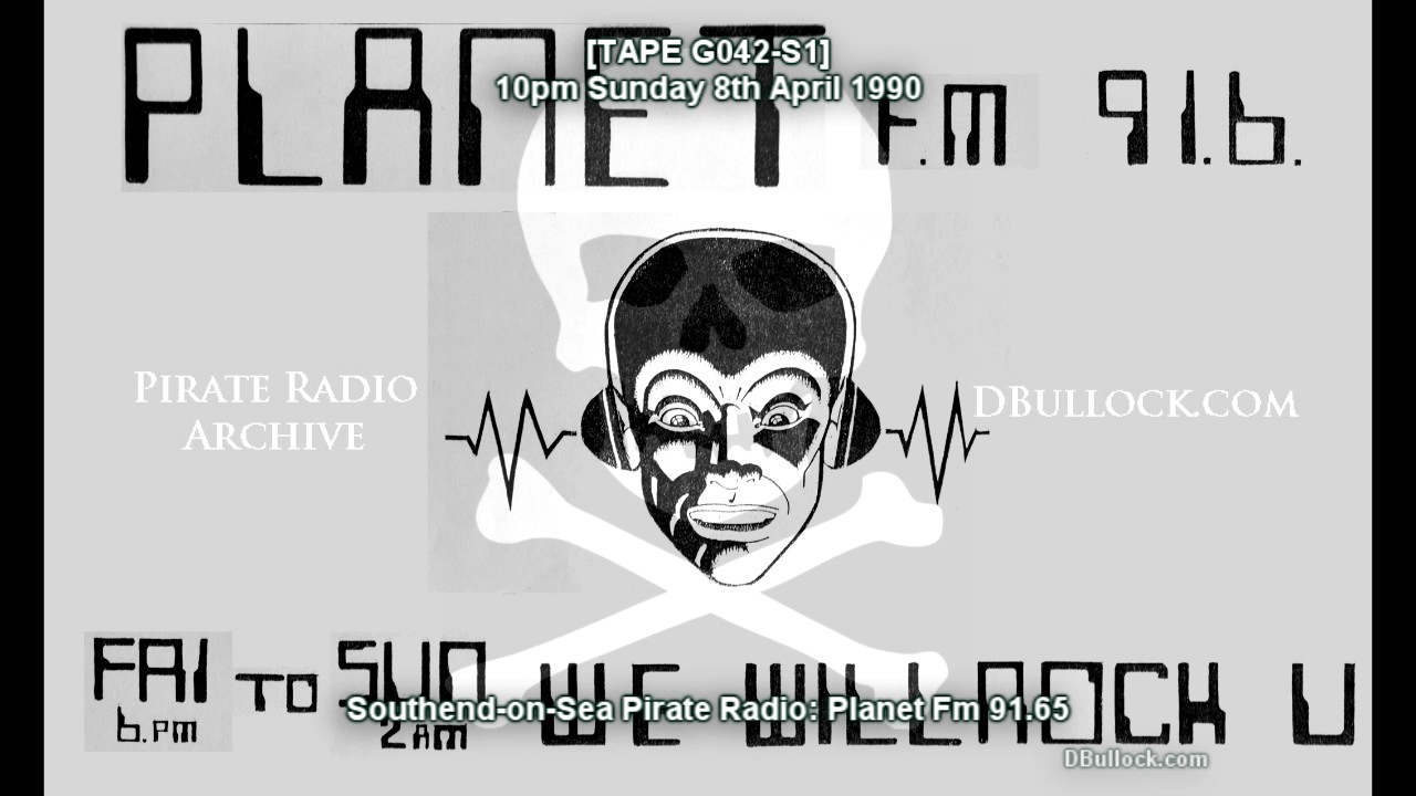 [G042-S1] Planet Fm ~ 08/04/1990 ~ Southend Pirate Radio