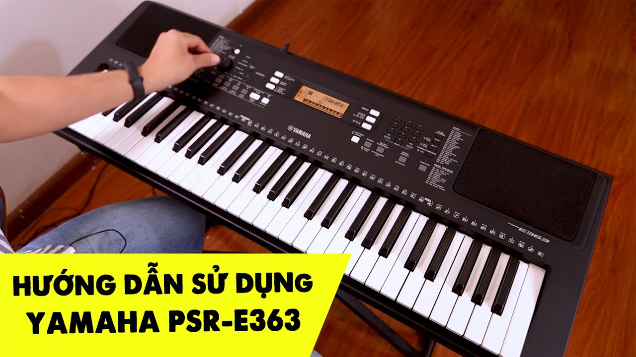Hướng Dẫn Sử Dụng Nhanh Đàn Organ Yamaha PSR-E363