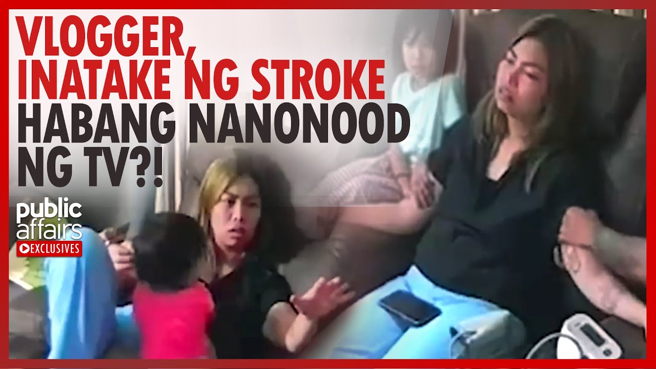 Vlogger, inatake ng stroke habang nanonood ng TV?! | Public Affairs Exclusives