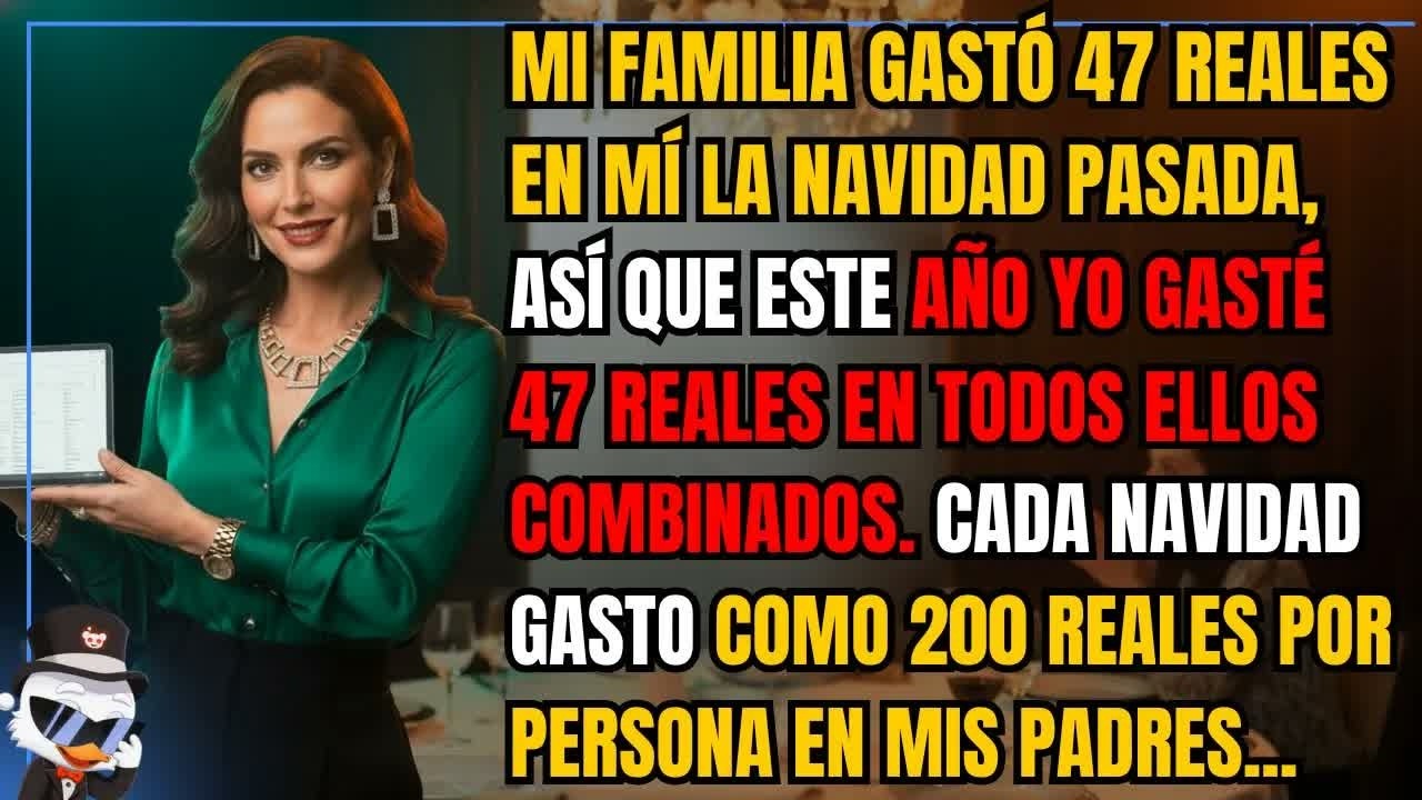 Mi familia gastó 47 reales en mí la Navidad pasada, así que este año yo gasté 47 reales en todos