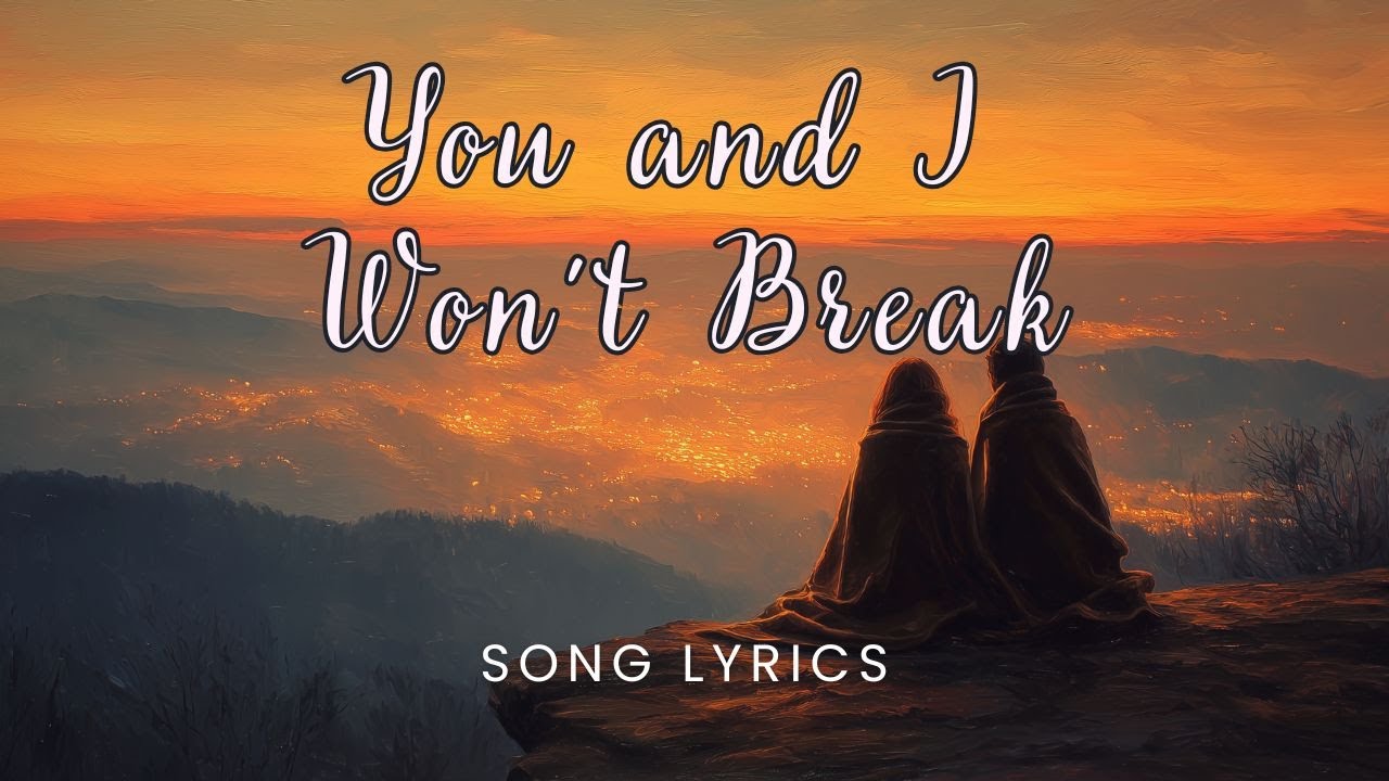 You and I Won’t Break – Powerful Pop-Rock Love Ballad of Unbreakable Bond