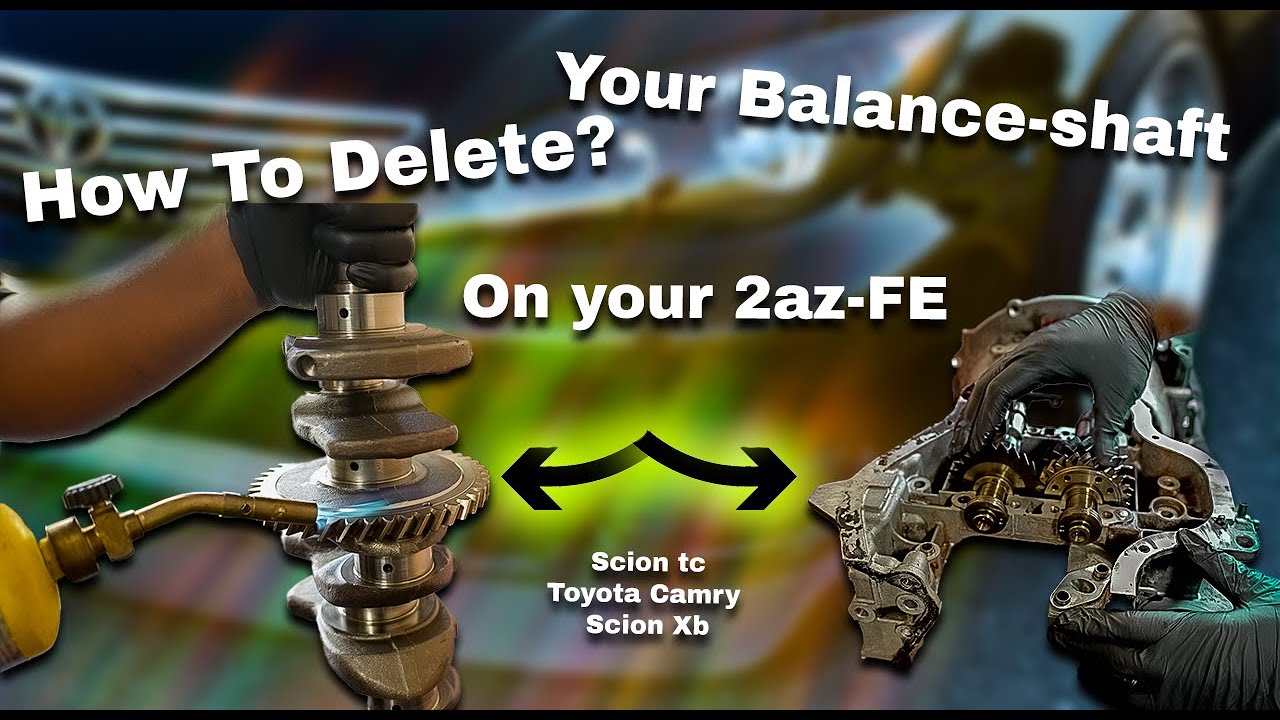 How to Delete Your Balance shaft on a 2AZ-FE (Scion tc, xb, Toyota camry) + Update!!