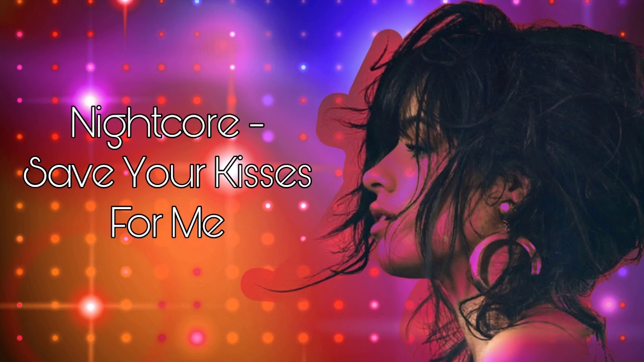 Nightcore - Save Your Kisses For Me