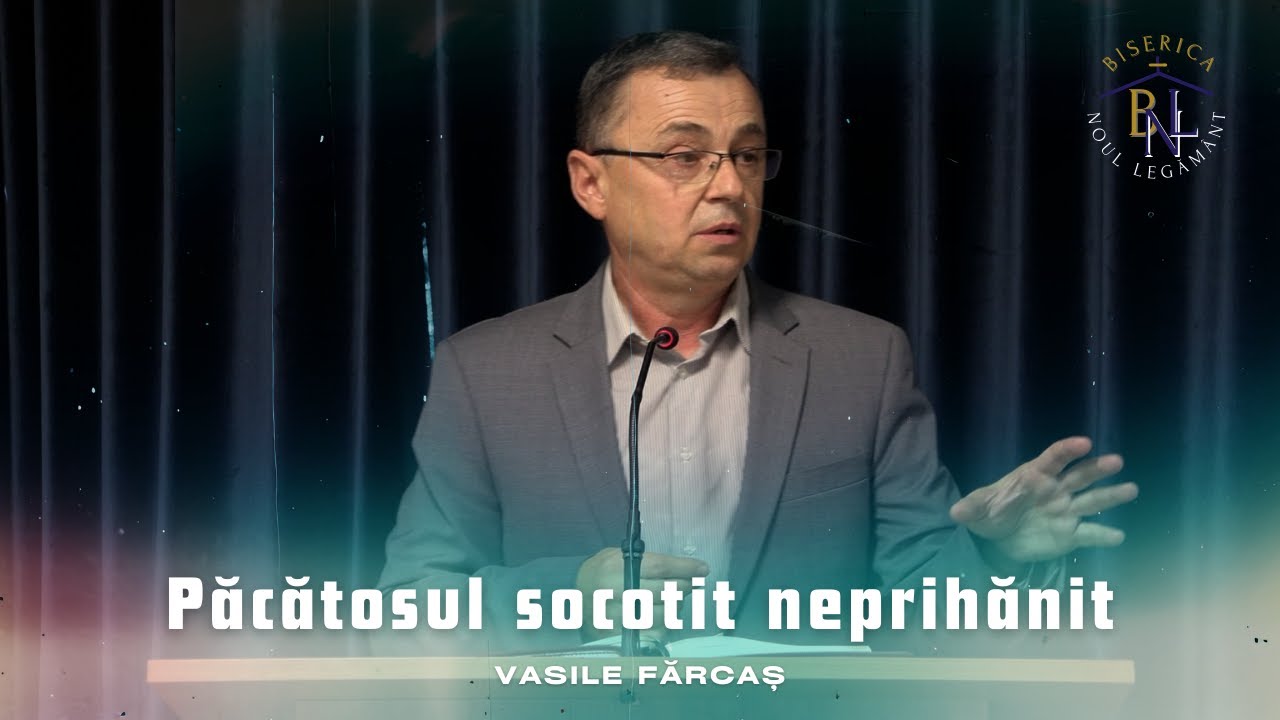 Păcătosul socotit neprihănit - Vasile Fărcaș | Biserica 