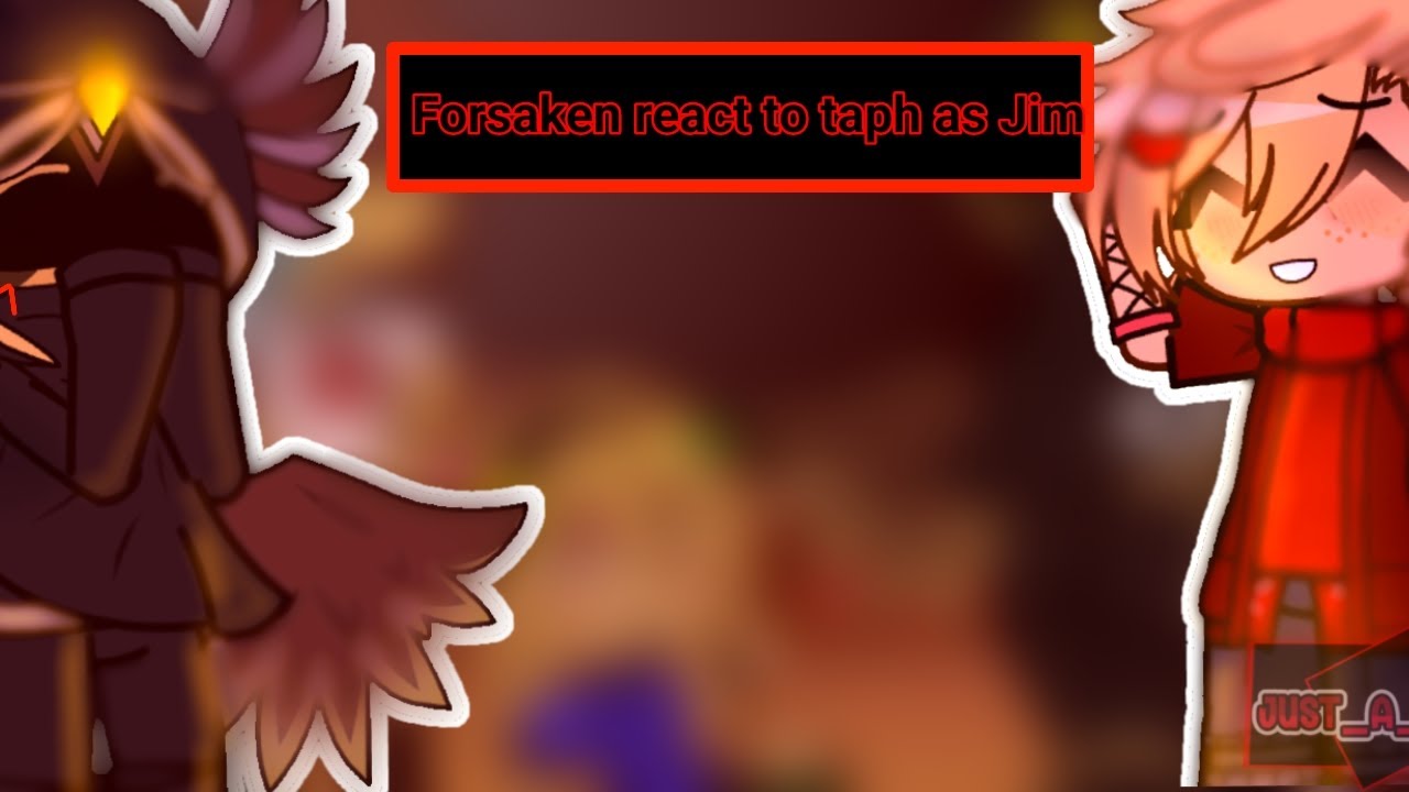 FORSAKEN REACTS TO TAPH AS JIM !! | 1/1 | CRINGE | JUST_A_GOOBER |