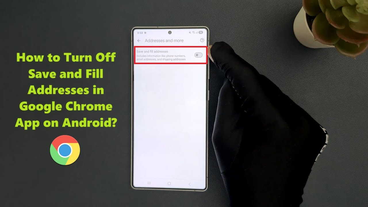 How to Turn Off Save and Fill Addresses in Google Chrome App on Android?